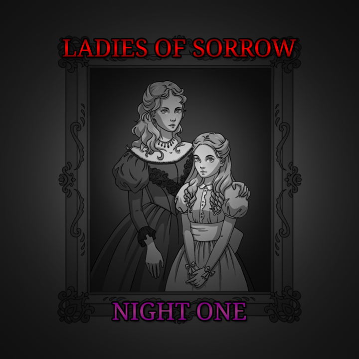 Ladies of Sorrow: Night One