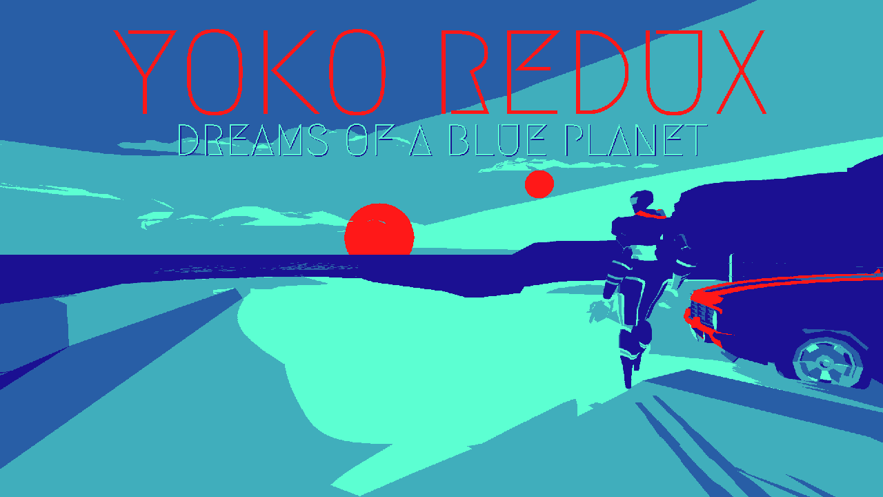 - - A rectangular promotional image for Yoko Redux: Dreams of a Blue Planet. It features a landscape with varying shades of blue and two red celestial bodies in the background. There is a robot humanoid next to a 80s style sports car.