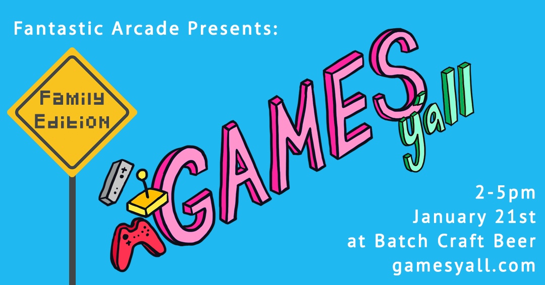 Fantastic Arcade presents, Games Y'all January Meetup, Family Edition'
